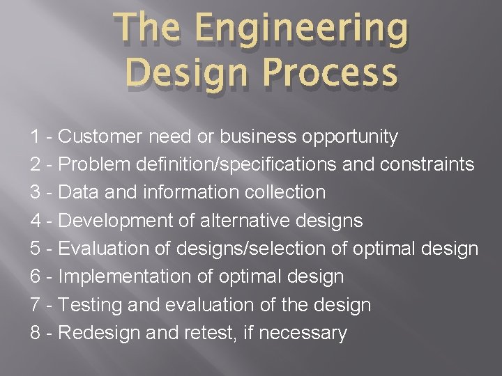 The Engineering Design Process 1 - Customer need or business opportunity 2 - Problem
