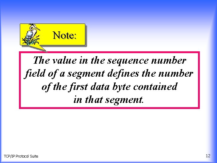 Note: The value in the sequence number field of a segment defines the number