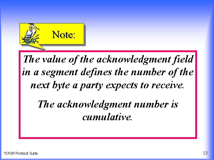 Note: The value of the acknowledgment field in a segment defines the number of