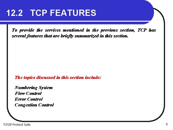 12. 2 TCP FEATURES To provide the services mentioned in the previous section, TCP
