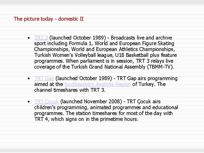 The picture today - domestic II • TRT 3 (launched October 1989) - Broadcasts