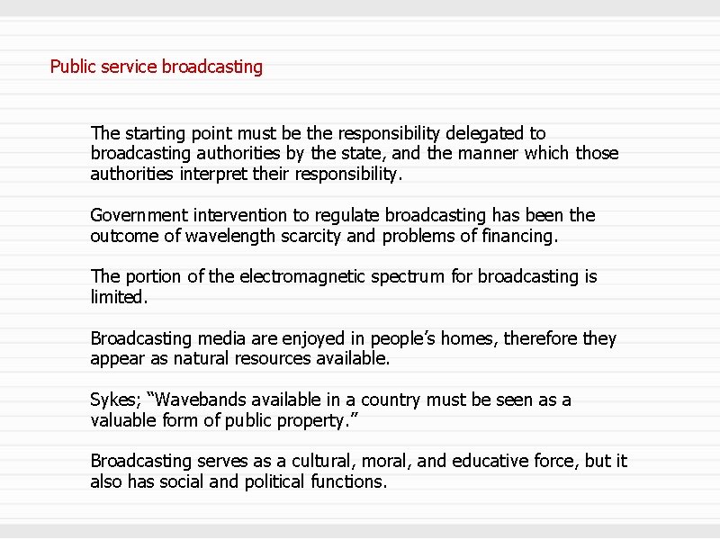 Public service broadcasting The starting point must be the responsibility delegated to broadcasting authorities