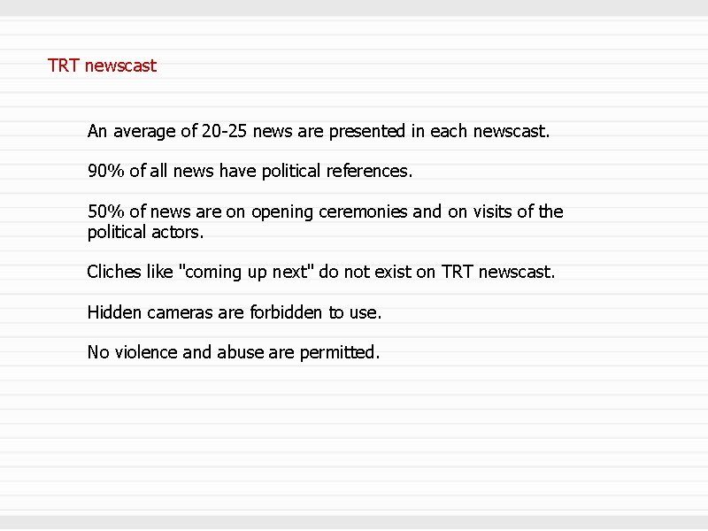 TRT newscast An average of 20 -25 news are presented in each newscast. 90%