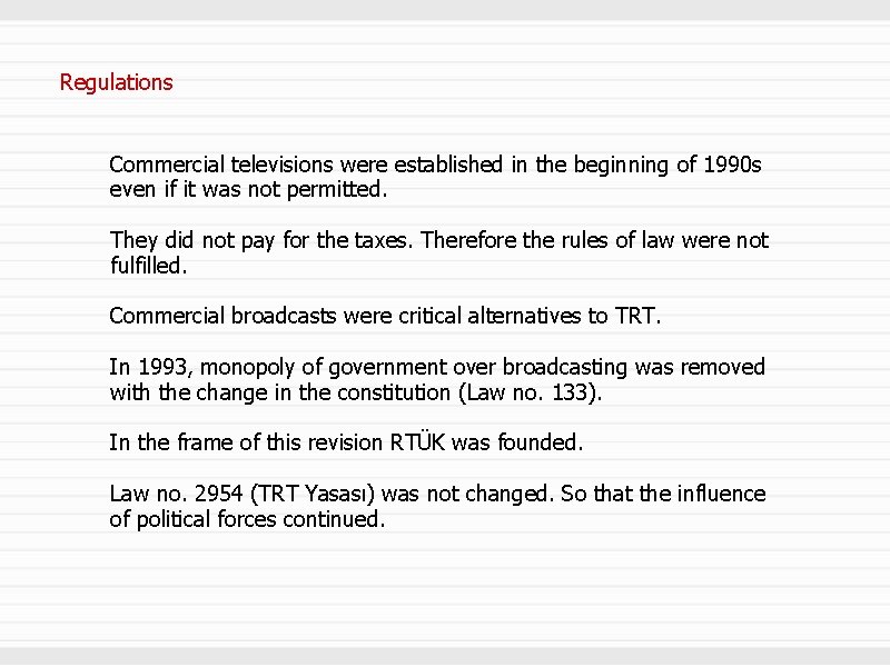 Regulations Commercial televisions were established in the beginning of 1990 s even if it