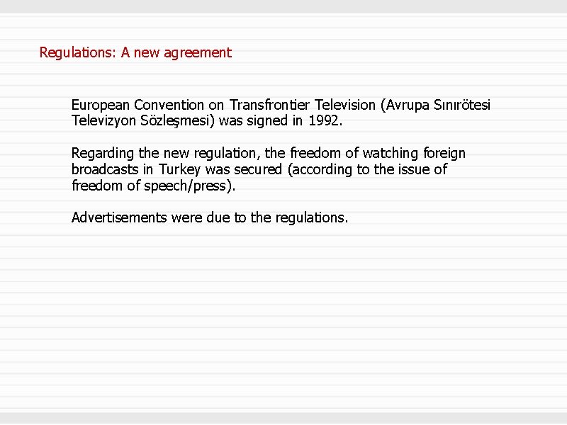 Regulations: A new agreement European Convention on Transfrontier Television (Avrupa Sınırötesi Televizyon Sözleşmesi) was