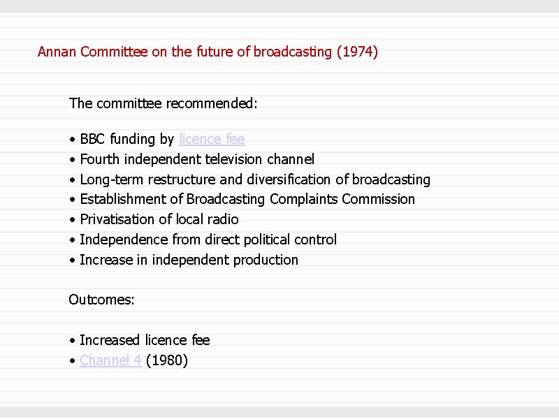 Annan Committee on the future of broadcasting (1974) The committee recommended: • • BBC