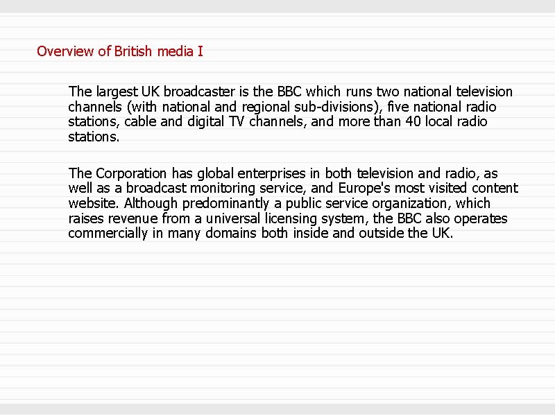 Overview of British media I The largest UK broadcaster is the BBC which runs