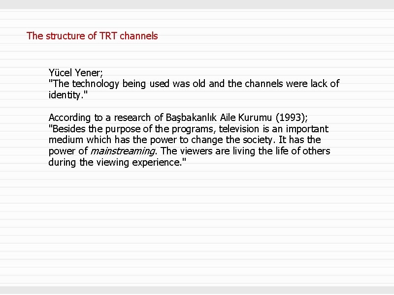 The structure of TRT channels Yücel Yener; "The technology being used was old and