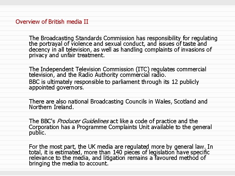 Overview of British media II The Broadcasting Standards Commission has responsibility for regulating the