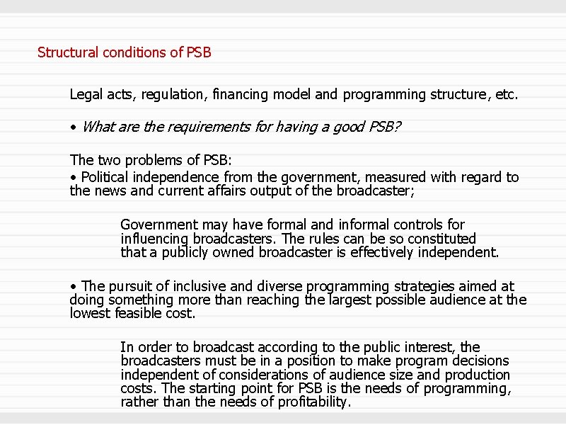 Structural conditions of PSB Legal acts, regulation, financing model and programming structure, etc. •