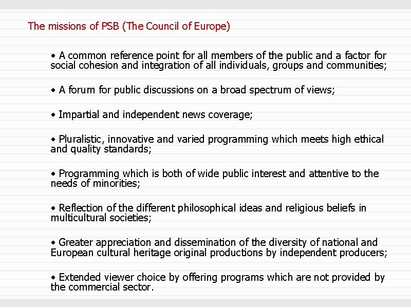 The missions of PSB (The Council of Europe) • A common reference point for