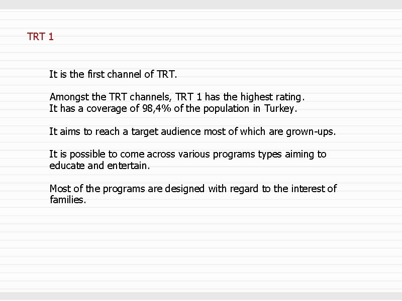 TRT 1 It is the first channel of TRT. Amongst the TRT channels, TRT