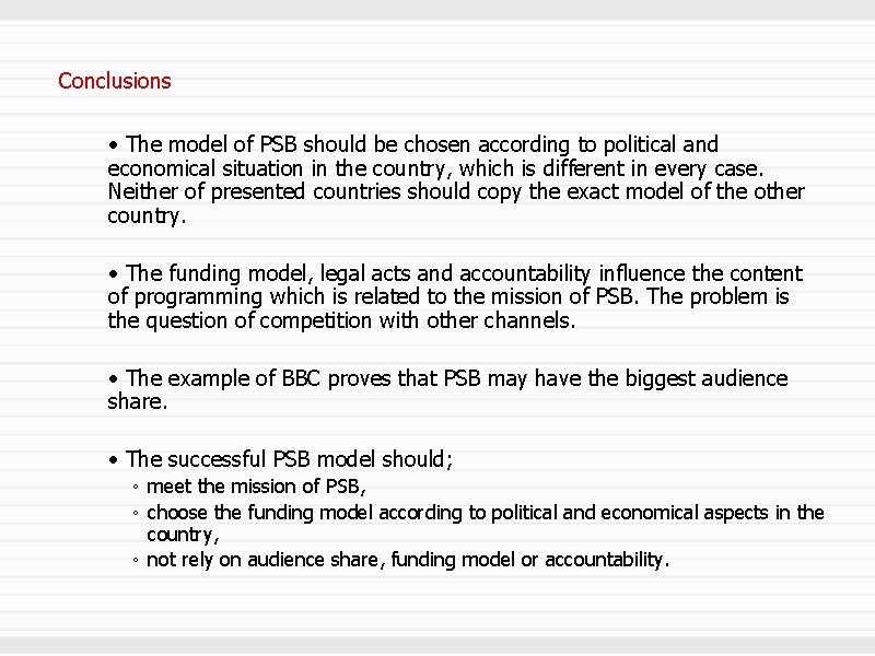 Conclusions • The model of PSB should be chosen according to political and economical