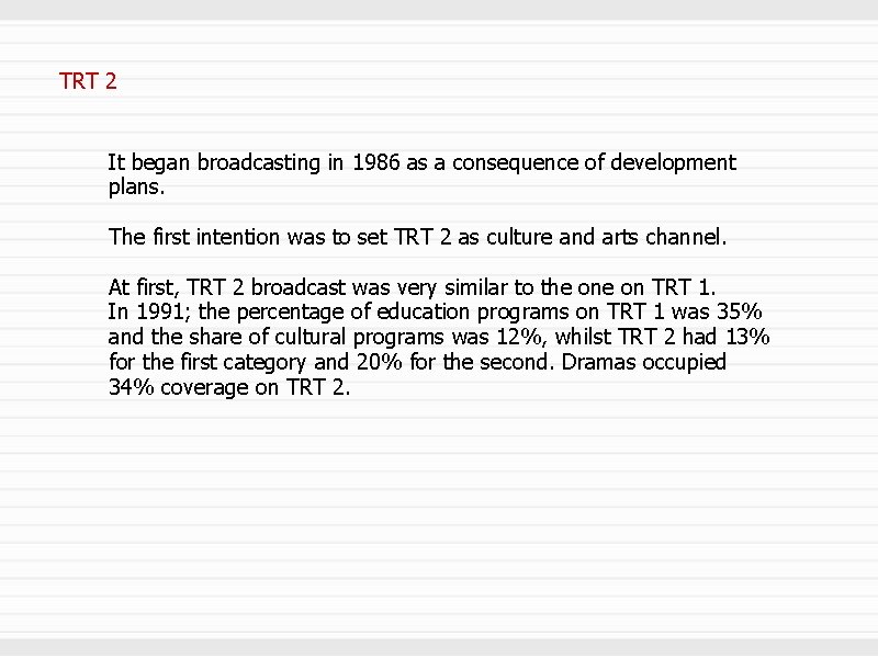 TRT 2 It began broadcasting in 1986 as a consequence of development plans. The