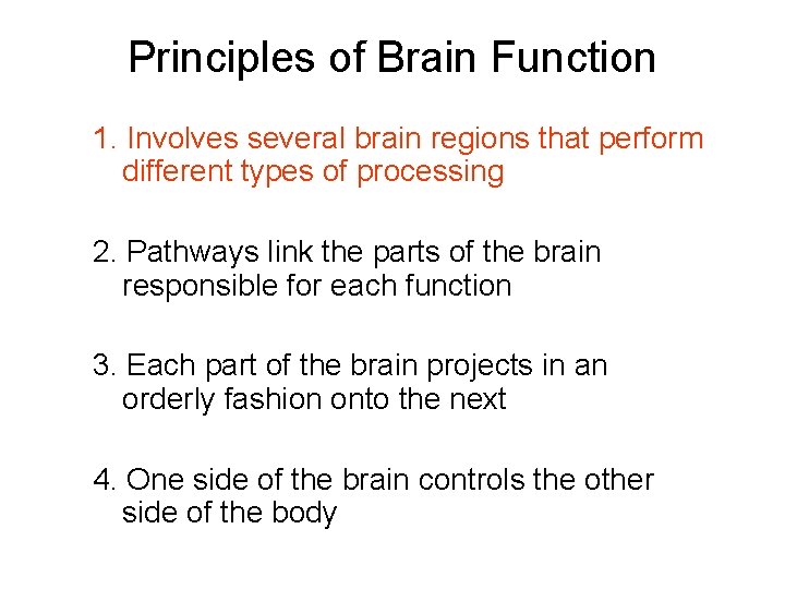Principles of Brain Function 1. Involves several brain regions that perform different types of