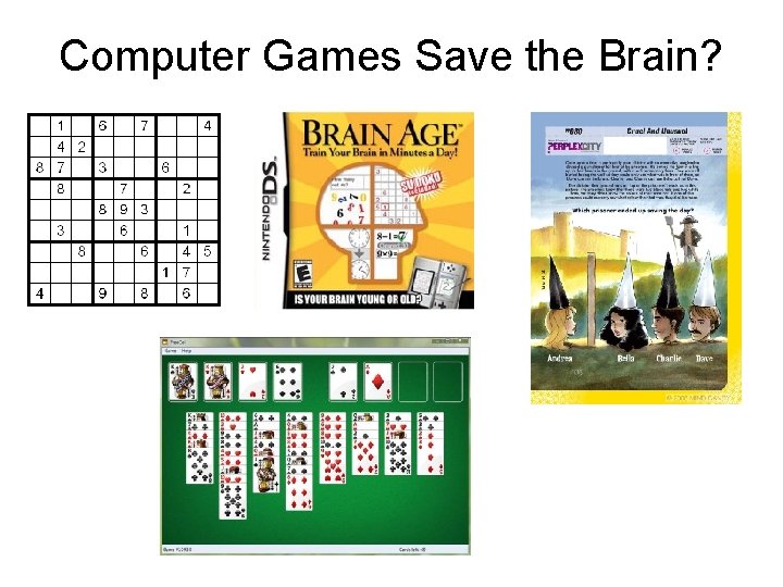 Computer Games Save the Brain? Computer Games Save the Brain?