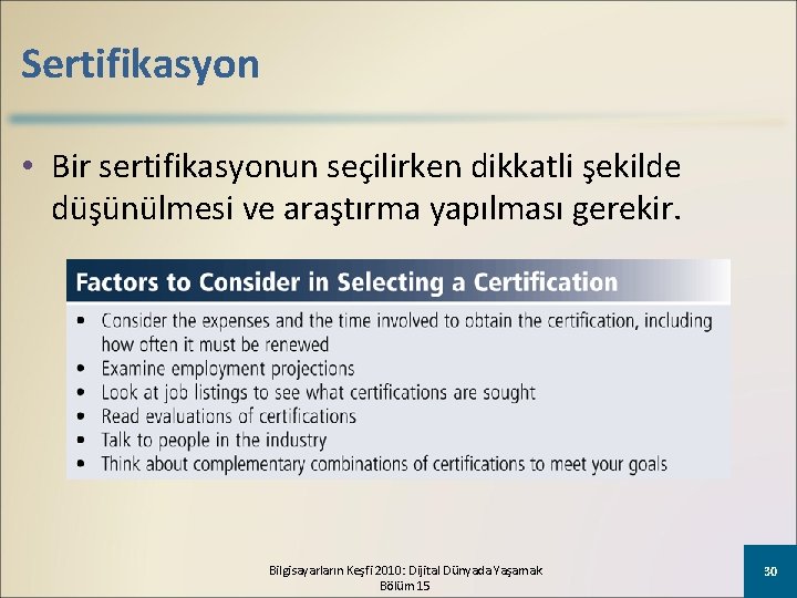 Sertifikasyon • Bir sertifikasyonun seçilirken dikkatli şekilde düşünülmesi ve araştırma yapılması gerekir. Bilgisayarların Keşfi