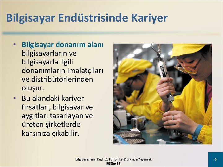 Bilgisayar Endüstrisinde Kariyer • Bilgisayar donanım alanı bilgisayarların ve bilgisayarla ilgili donanımların imalatçıları ve