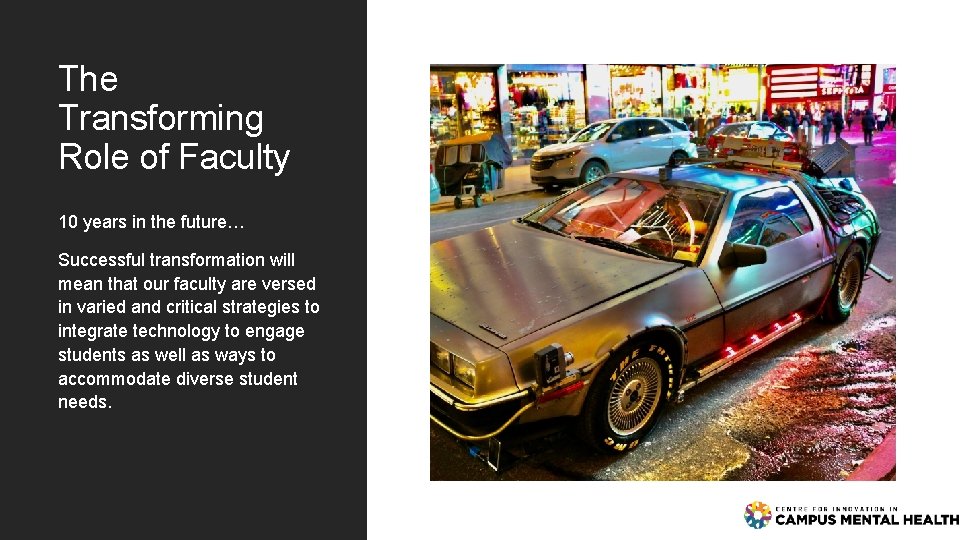 The Transforming Role of Faculty 10 years in the future… Successful transformation will mean