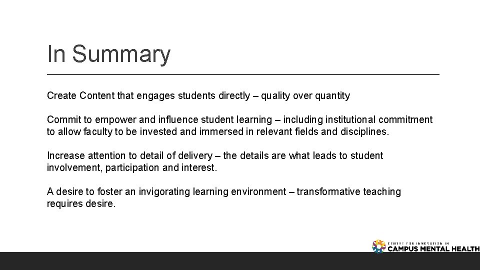 In Summary Create Content that engages students directly – quality over quantity Commit to