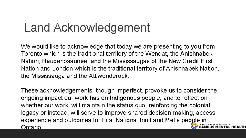 Land Acknowledgement We would like to acknowledge that today we are presenting to you