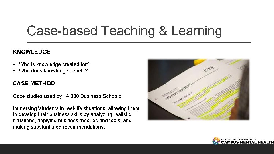 Case-based Teaching & Learning KNOWLEDGE § Who is knowledge created for? § Who does