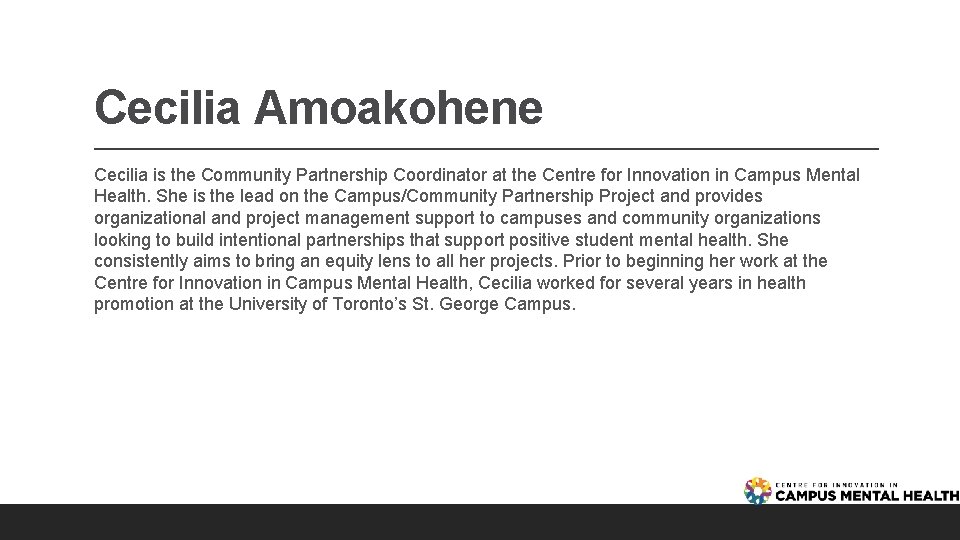 Cecilia Amoakohene Cecilia is the Community Partnership Coordinator at the Centre for Innovation in