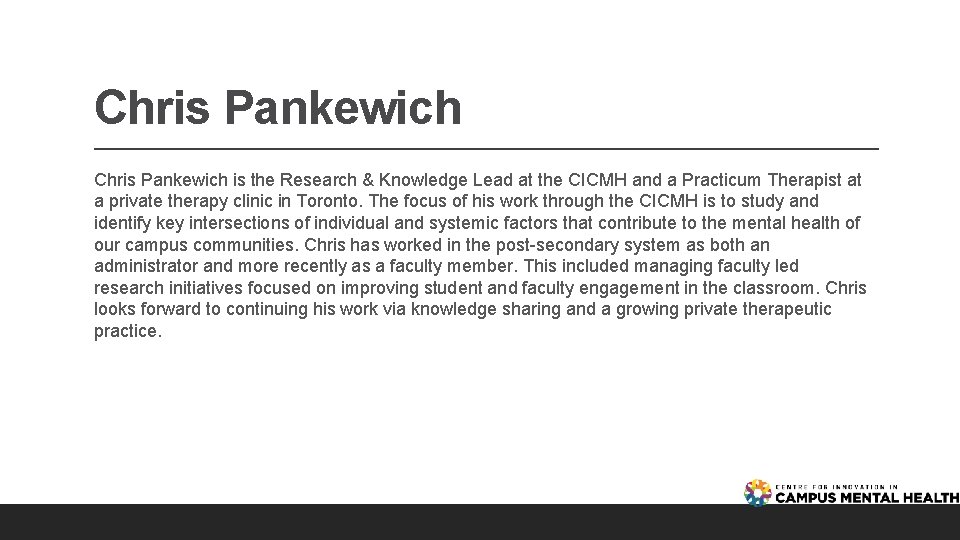 Chris Pankewich is the Research & Knowledge Lead at the CICMH and a Practicum