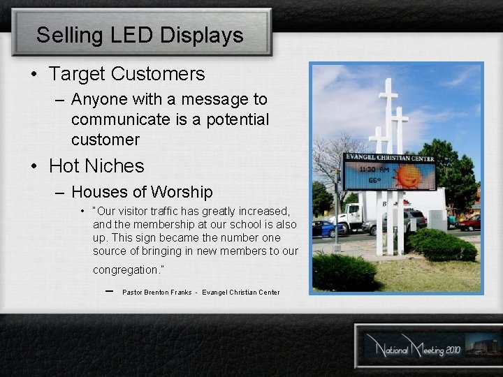 Selling LED Displays • Target Customers – Anyone with a message to communicate is