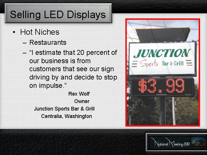 Selling LED Displays • Hot Niches – Restaurants – “I estimate that 20 percent