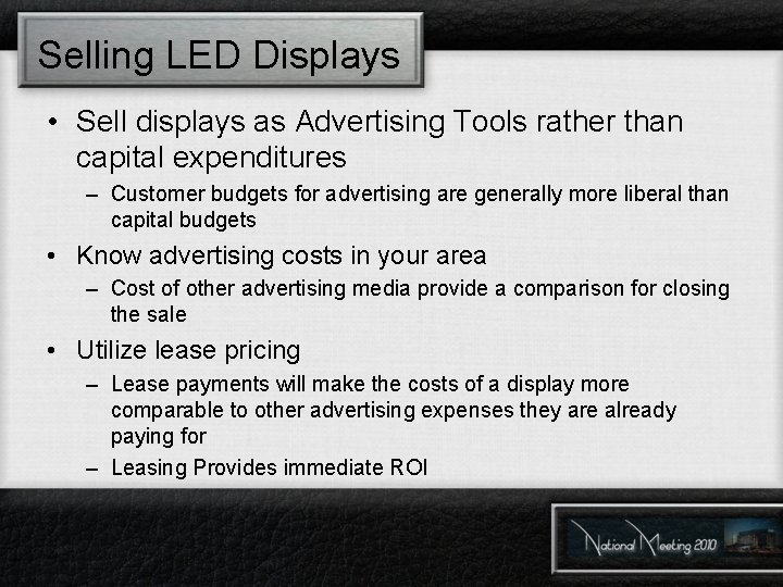 Selling LED Displays • Sell displays as Advertising Tools rather than capital expenditures –