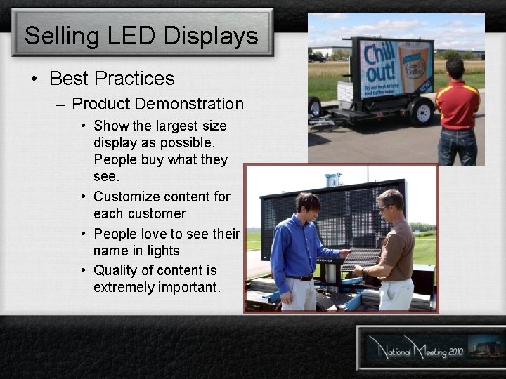 Selling LED Displays • Best Practices – Product Demonstration • Show the largest size