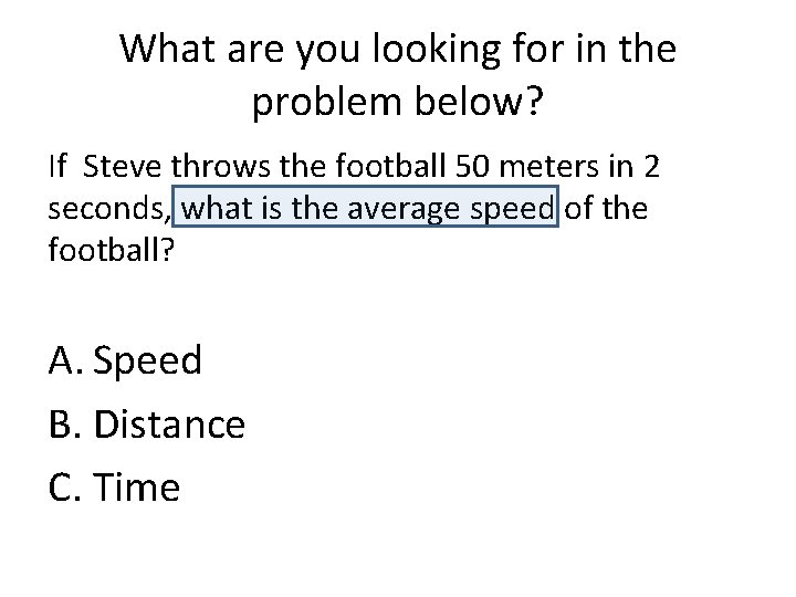 What are you looking for in the problem below? If Steve throws the football