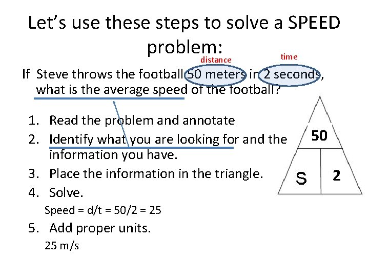 Let’s use these steps to solve a SPEED problem: time distance If Steve throws