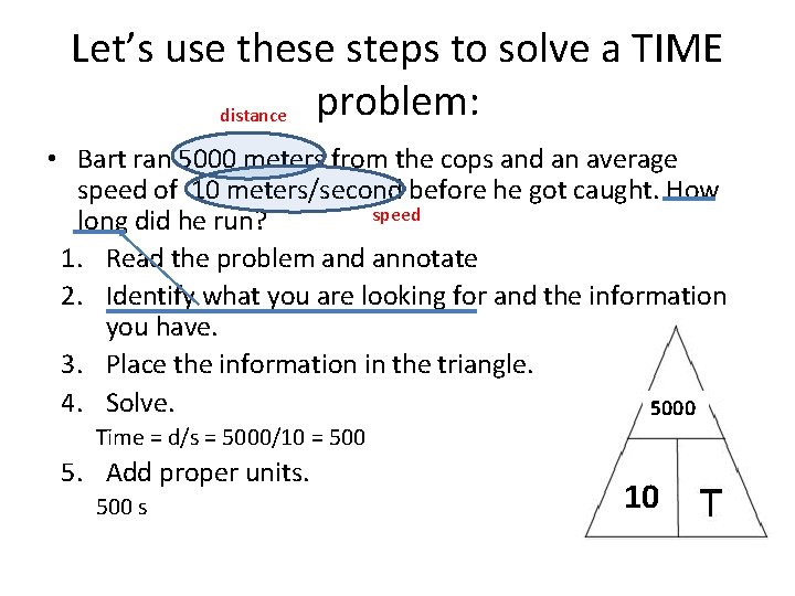 Let’s use these steps to solve a TIME distance problem: • Bart ran 5000