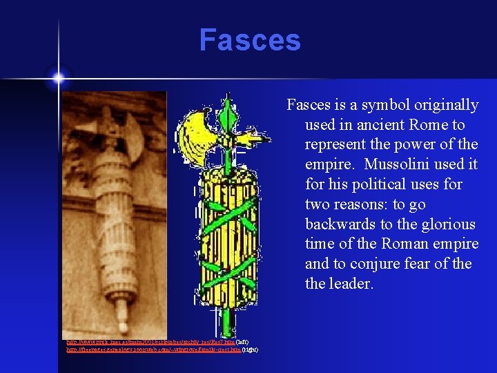 Fasces is a symbol originally used in ancient Rome to represent the power of