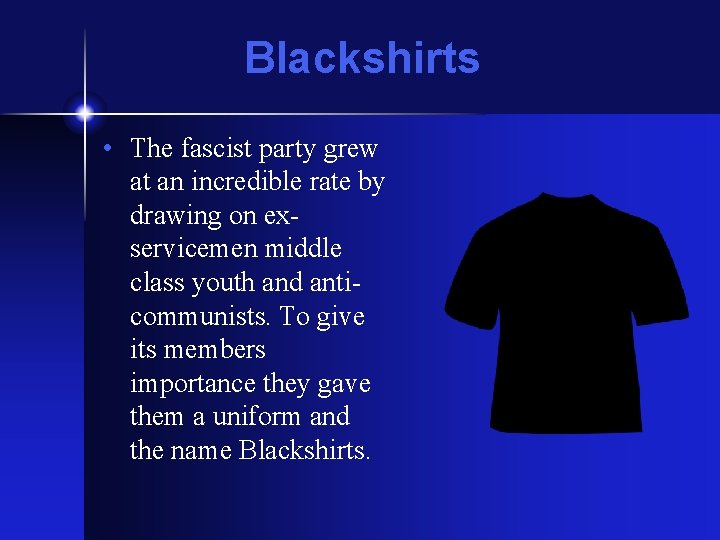 Blackshirts • The fascist party grew at an incredible rate by drawing on exservicemen