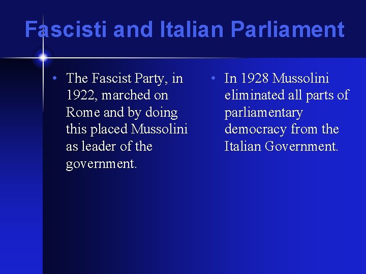 Fascisti and Italian Parliament • The Fascist Party, in 1922, marched on Rome and
