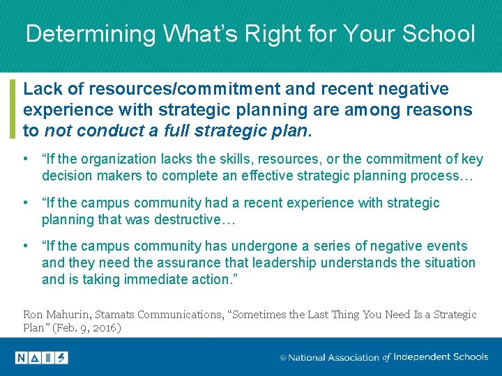 Determining What’s Right for Your School Lack of resources/commitment and recent negative experience with