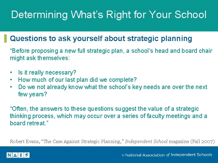 Determining What’s Right for Your School Questions to ask yourself about strategic planning “Before