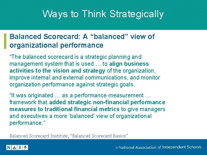 Ways to Think Strategically Balanced Scorecard: A “balanced” view of organizational performance “The balanced