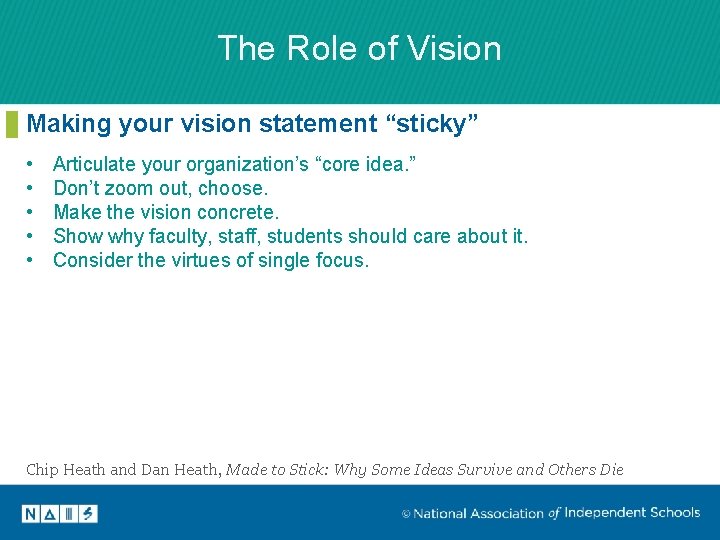 The Role of Vision Making your vision statement “sticky” • • • Articulate your