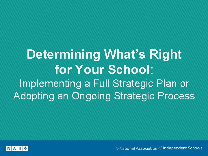 Determining What’s Right for Your School: Implementing a Full Strategic Plan or Adopting an