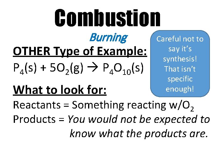 Combustion Burning OTHER Type of Example: P 4(s) + 5 O 2(g) P 4