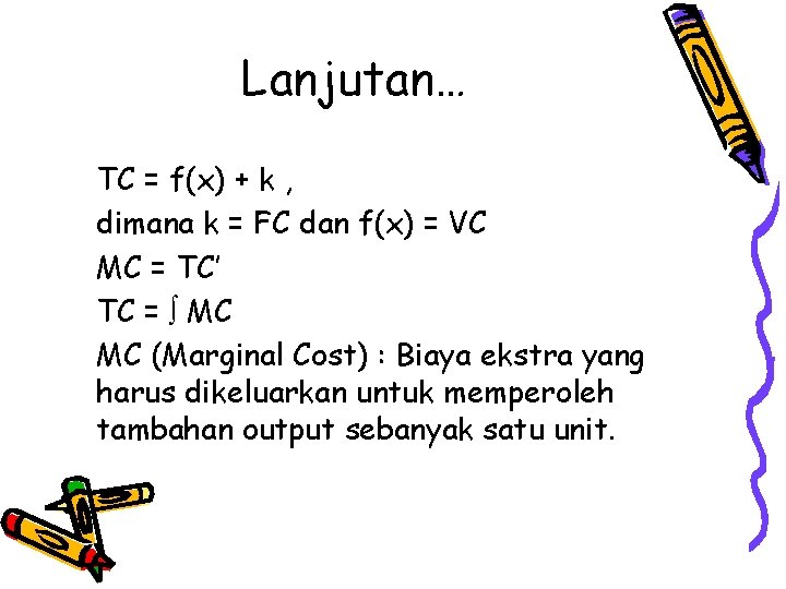 Lanjutan… TC = f(x) + k , dimana k = FC dan f(x) =