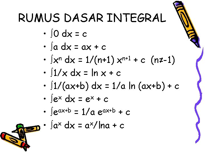RUMUS DASAR INTEGRAL • • 0 dx = c a dx = ax +