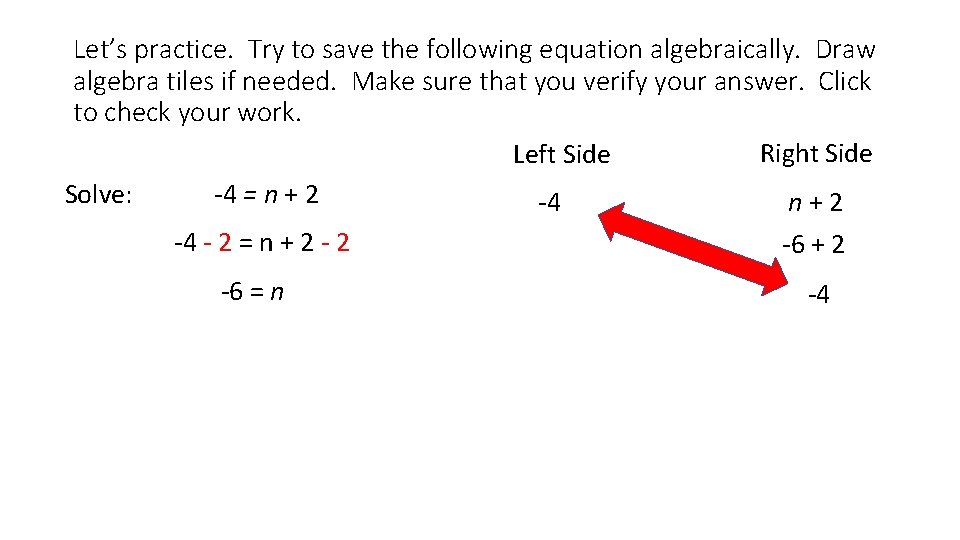 Let’s practice. Try to save the following equation algebraically. Draw algebra tiles if needed.