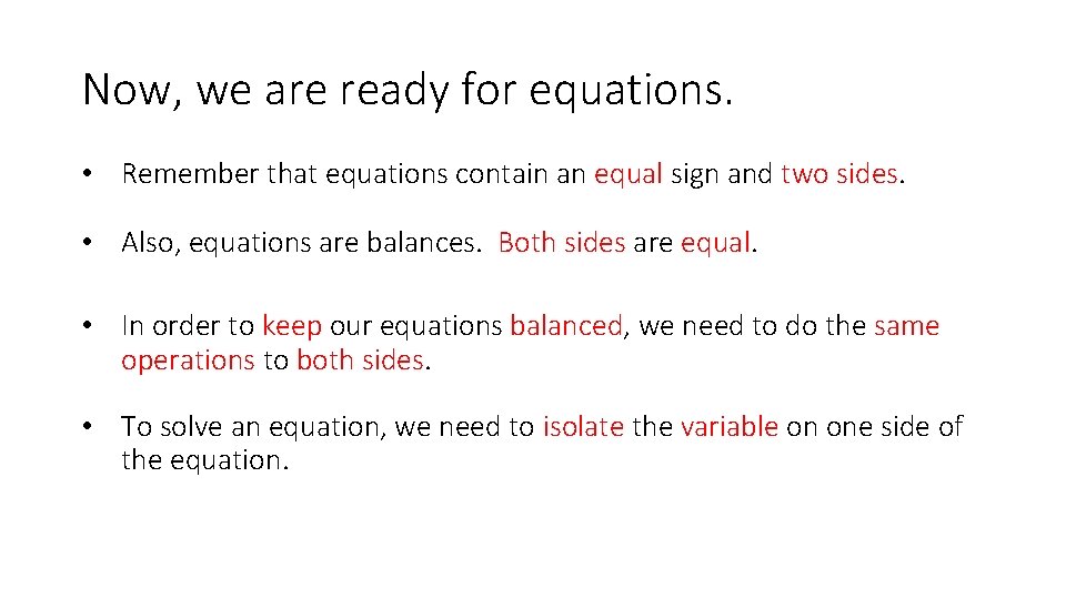 Now, we are ready for equations. • Remember that equations contain an equal sign