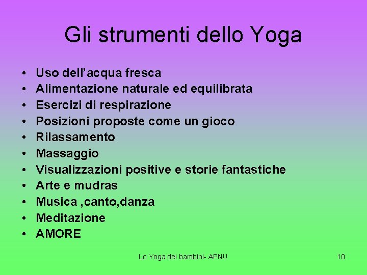 Gli strumenti dello Yoga • • • Uso dell’acqua fresca Alimentazione naturale ed equilibrata