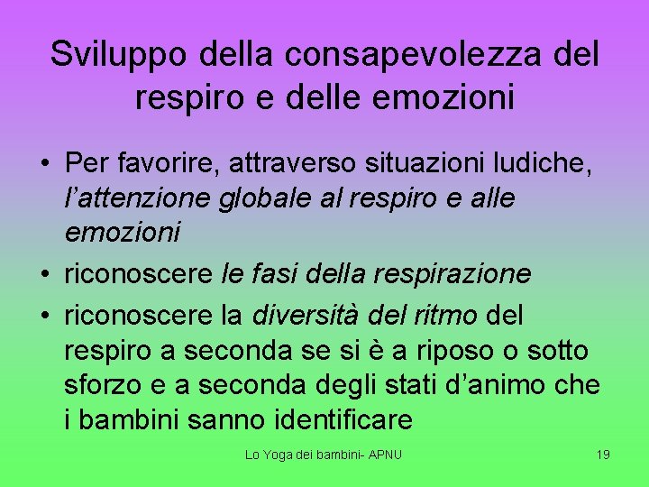 Sviluppo della consapevolezza del respiro e delle emozioni • Per favorire, attraverso situazioni ludiche,